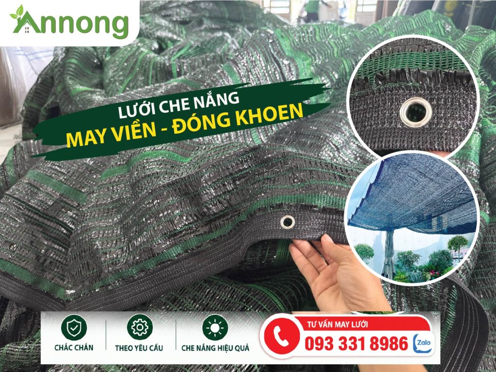 Lưới che nắng được may viền và đóng khoen giúp tăng độ chắc chắn, thuận tiện cố định và căng lưới khi thi công.